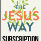 The Jesus Way Subscription